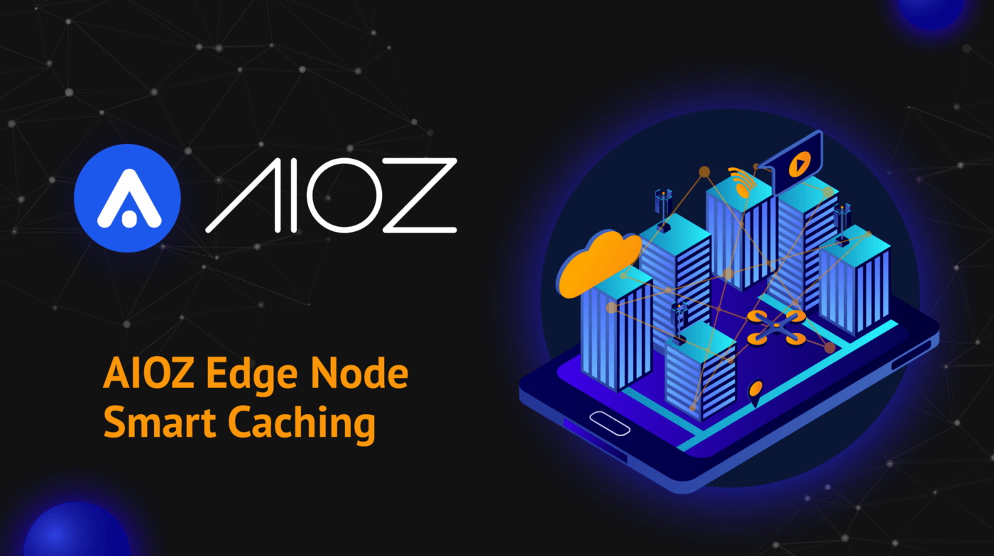 AIOZ Network: Smart Caching