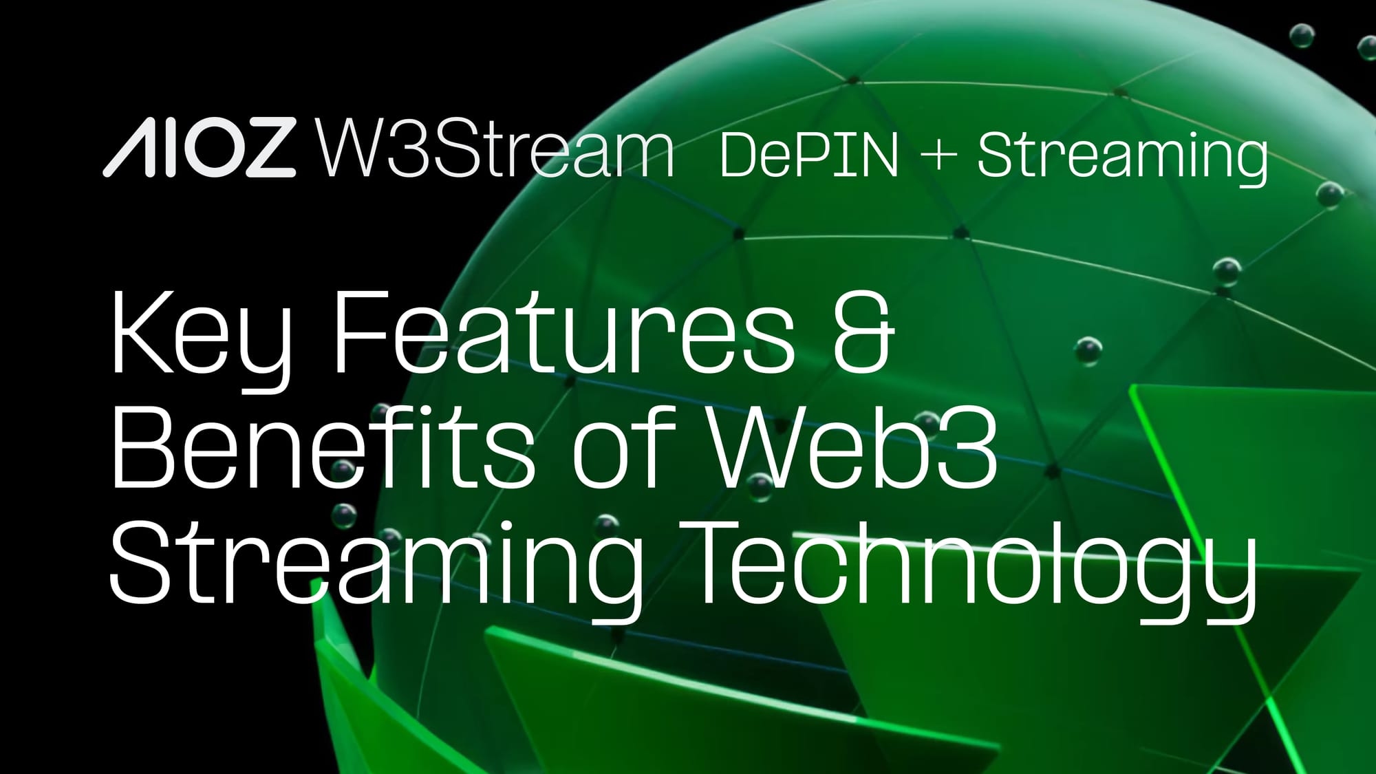 Key Features & Benefits of Web3 Streaming Technology