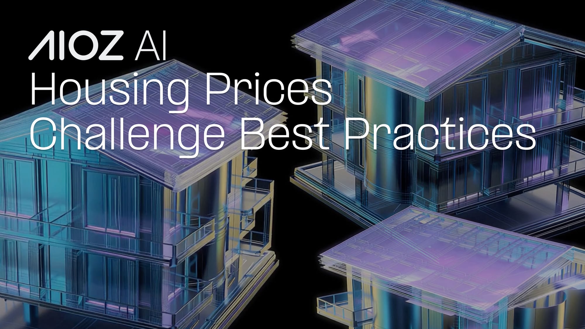 AIOZ AI Housing Prices Challenge: Rules, Scoring, Submission, Best Practice