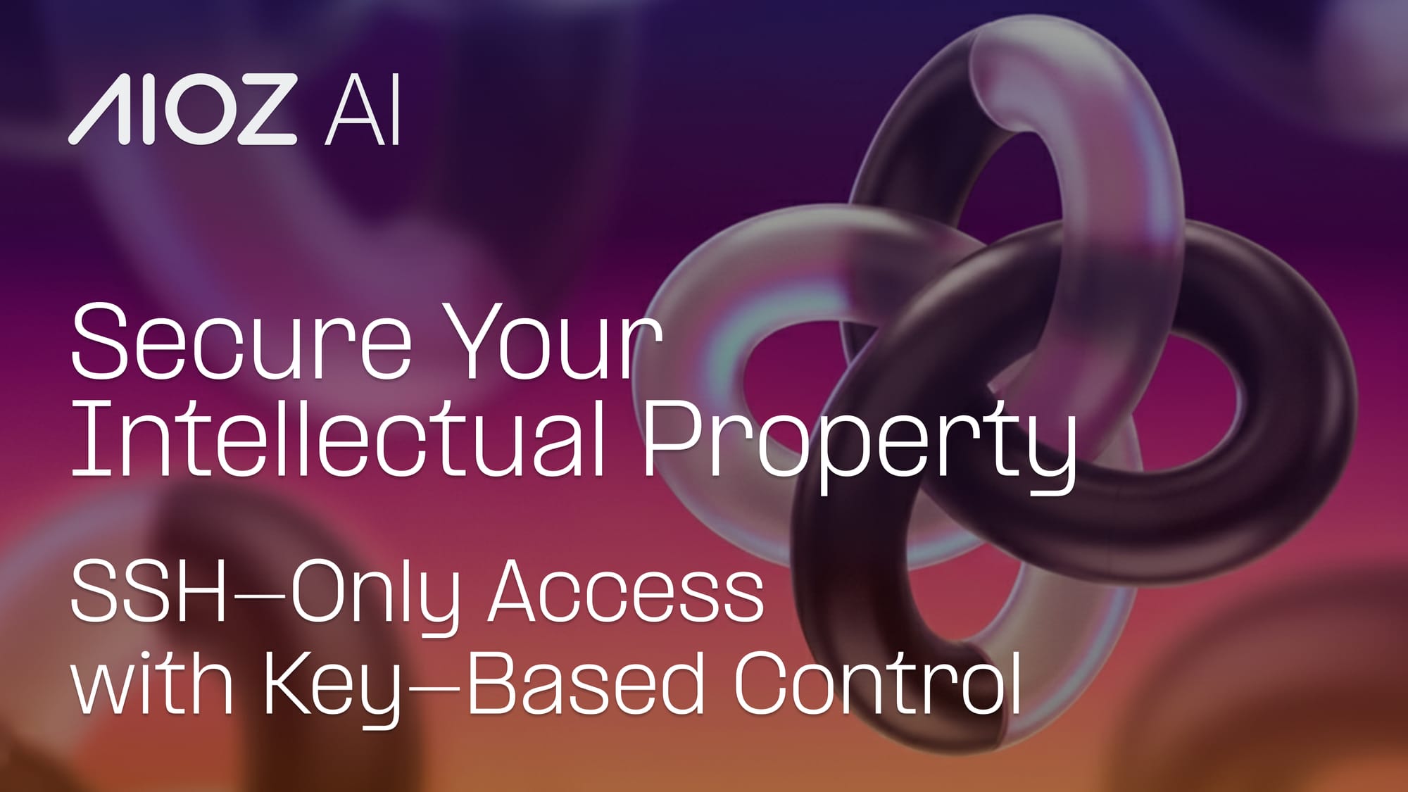 Your IP Is Safer Than Ever on AIOZ AI: SSH-Only Access with Key-Based Control For Git